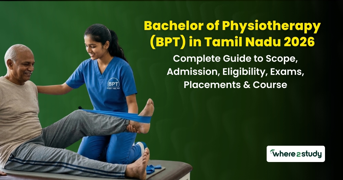 Bachelor of Physiotherapy (BPT) in Tamil Nadu 2026: Complete Guide to Scope, Admission, Eligibility, Exams, Placements & Course