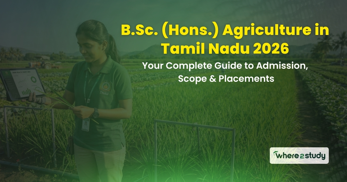 B.Sc. (Hons.) Agriculture in Tamil Nadu 2026: Your Complete Guide to Admission, Scope & Placements
