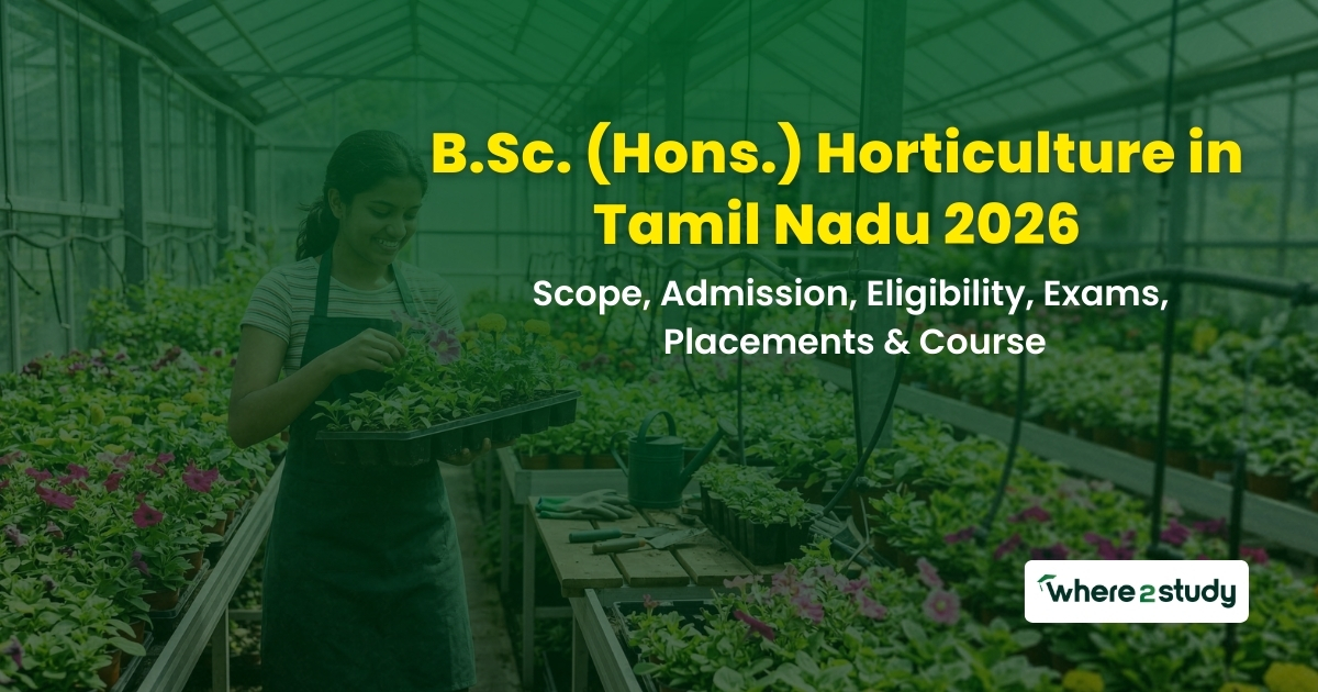 B.Sc. (Hons.) Horticulture in Tamil Nadu 2026: Scope, Admission, Eligibility, Exams, Placements & Course