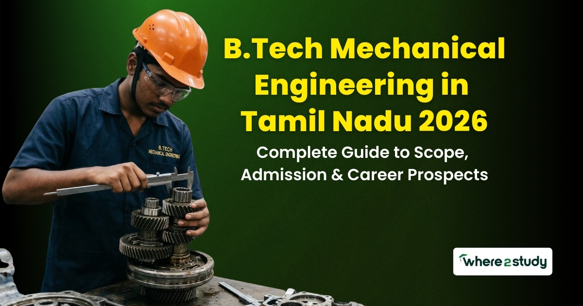 B.Tech Mechanical Engineering in Tamil Nadu 2026: Complete Guide to Scope, Admission & Career Prospects